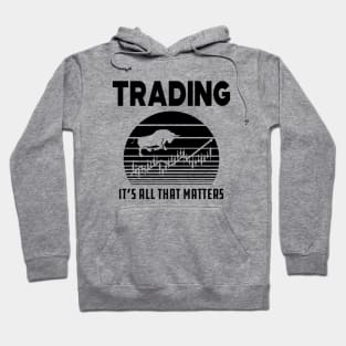 Trader - Trading it's all that matters Hoodie